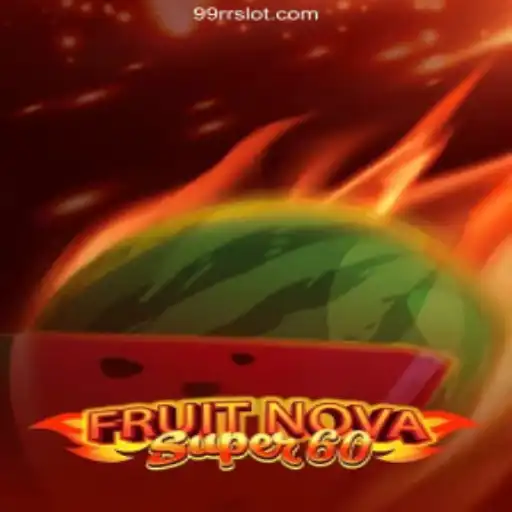 Exploring the Exciting World of FruitNovaSuper60: Your Ultimate Gaming Experience